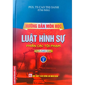 Hướng  dẫn môn học Luật Hình Sự – Phần Các Tội Phạm ( Tập 2 )