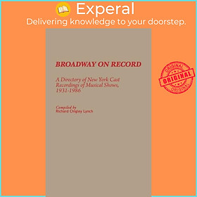 Sách - Broadway on Record - A Directory of New York Cast Recordings of Music by Richard C. Lynch (UK edition, hardcover)