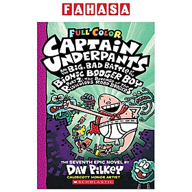 Sách ngoại văn: Captain Underpants 7 - Big, Bad Battle Of The Bionic Booger Boy Part 2