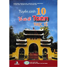 [Download Sách] Tuyển Sinh Lớp 10 Và Các Đề Toán Thực Tế