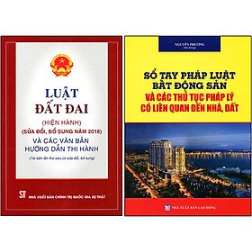 Download sách Combo 2 Cuốn : Luật Đất Đai (Hiện Hành)(Sửa Đổi, Bổ Sung 2018) Và Các Văn Bản Hướng Dẫn Thi Hành + Sổ Tay Pháp Luật Bất Động Sản và Các Thủ Tục Pháp Lý Có Liên Quan Đến Nhà, Đất