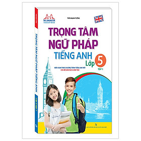Trọng Tâm Ngữ Pháp Tiếng Anh Lớp 5 - Tập 2