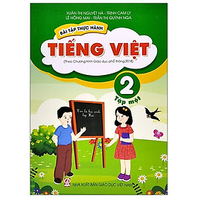 Bài Tập Thực Hành Tiếng Việt Lớp 2 - Tập 1 (Theo Chương Trình Giáo Dục Phổ Thông 2018)