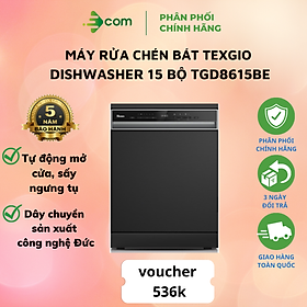 Mua Máy rửa bát Texgio TGD8615BE 15 bộ Tự động mở cửa Rửa nhanh Rửa sạch sâu Hẹn giờ khởi động model mới 2022 Hàng Chính Hãng