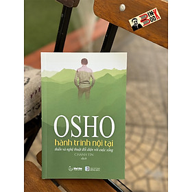 [Ấn bản 2023 - tái bản lần 3] OSHO HÀNH TRÌNH NỘI TẠI - Osho - Chánh Tín dịch - Khai Tâm - NXB Phương Đông.