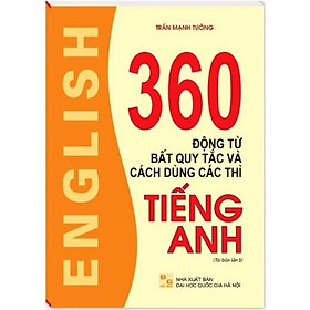 Sách - 360 động từ bất quy tắc và cách dùng các thì tiếng anh (tái bản 05)