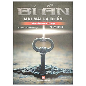 Bí Ẩn Mãi Mãi Là Bí Ẩn - Nền Văn Minh Cổ Đại
