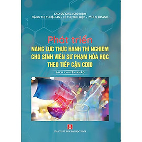 Phát Triển Năng Lực Thực Hành Thí Nghiệm Cho Sinh Viên Sư Phạm Hóa Học Theo Tiếp Cận CDIO - Hồng Ân