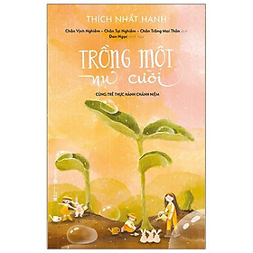 [Download Sách] Trồng Một Nụ Cười - Cùng Trẻ Thực Hành Chánh Niệm