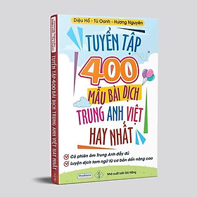 Ảnh bìa Sách-Tuyển tập 400 mẫu bài dịch Trung - Anh - Việt hay nhất