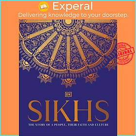 Sách - Sikhs A Story of a People, Their Faith and Culture by DK India (UK edition, Hardback)