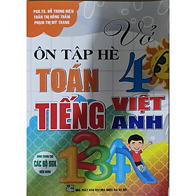 Vở Ôn Tập Hè Toán - Tiếng Việt - Tiếng Anh Lớp 4 ( Dùng Cho Các Bộ SGK Hiện hành)