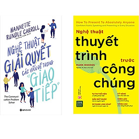 Combo 2 Cuốn Sách: Nghệ Thuật Thuyết Trình Trước Công Chúng + Nghệ Thuật Giải Quyết Các Vấn Đề Trong Giao Tiếp
