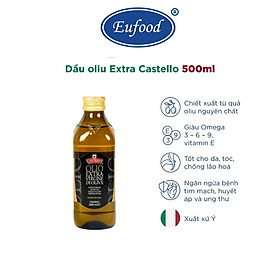 Dầu Olive Extra Virgin Castello 500ml - EUFOOD Việt Nam - Dầu Thực Vật Nhập Khẩu Ý Chính Hãng