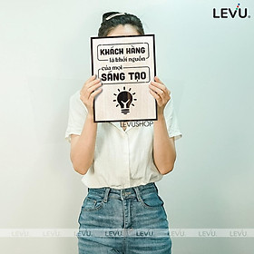 Tranh trang trí bằng Gỗ LEVU103: Khách hàng là động lực của mọi sáng tạo