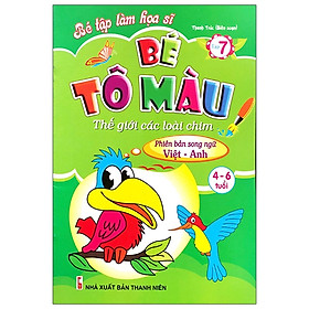 Bé Tập Làm Họa Sĩ - Bé Tô Màu - Tập 7 - Thế Giới Các Loài Chim