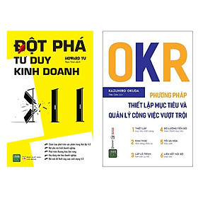 Combo 2Q: Đột Phá Tư Duy Kinh Doanh+ OKR - Phương Pháp Thiết Lập Mục Tiêu Và Quản Lý Công Việc Vượt Trội (Sách Kỹ Năng Kinh Doanh / Phát Triển Doanh Nghiệp Tinh Gon / Tư Duy Tự Thân Của Những Nhà Quản Lý Đại Tài)