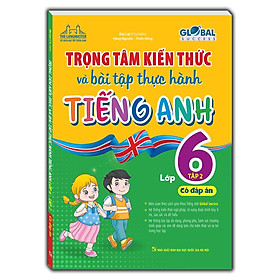 Sách - Global Success - Trọng Tâm Kiến Thức Và Bài Tập Thực Hành Tiếng Anh Lớp 6 - Có Đáp Án - Tập 2 - Minh Thắng