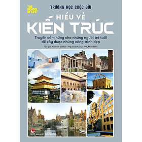 Sách - Trường học cuộc đời - Hiểu về kiến trúc