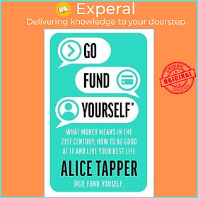 Hình ảnh Sách - Go Fund Yourself : What Money Means in the 21st Century, How to be Good a by Alice Tapper (UK edition, paperback)