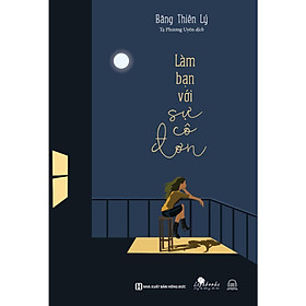 Sách - Làm Bạn Với Sự Cô Đơn - MCBooks