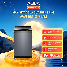 [SẢN PHẨM MỚI] - Máy giặt cửa trên 8.5kg AWM85-316L(S) - Bảo hành 3 năm - Freeship toàn quốc - Hàng chính hãng