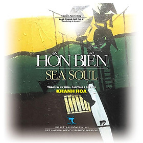 Lang Thang Phố Thị 6 – Sea Soul – Hồn Biển: Tranh Và Ký Họa Khánh Hòa (Sách ảnh song ngữ Anh-Việt)