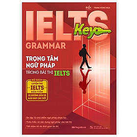 Ielts key grammar - trọng tâm ngữ pháp trong bài thi ielts