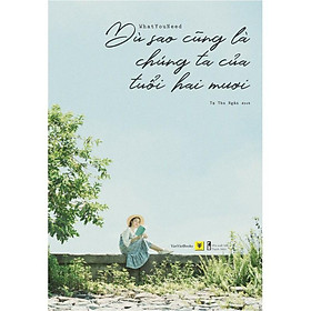 Sách - Dù Sao Cũng Là Chúng Ta Của Tuổi Hai Mươi ( Tặng Kèm Bookmark Thiết Kế )