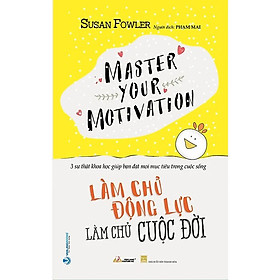 Làm Chủ Động Lực - Làm Chủ Cuộc Đời (VL)