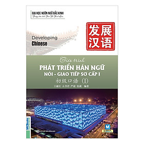 [Download Sách] Giáo Trình Phát Triển Hán Ngữ Nói - Giao Tiếp Sơ Cấp 1 (Tặng kèm Kho Audio Books)