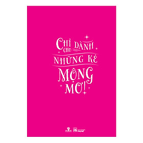 Sách Yêu, Dại Dột, Yêu - Chỉ Dành Cho Những Kẻ Mộng Mơ