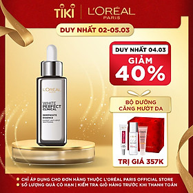 Tinh Chất Tăng Cường Dưỡng Da Trắng Mịn Và Giảm Thâm Nám L'Oréal White Perfect Clinical (30ml)