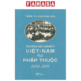 Trường Dạy Nghề Ở Việt Nam Thời Pháp Thuộc (1898-1945)