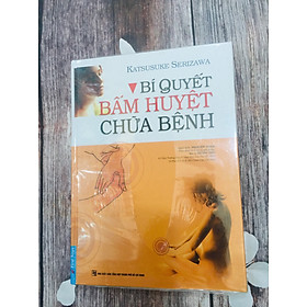 Download sách Bí Quyết Bấm Huyệt Chữa Bệnh (Tái Bản)