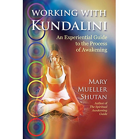 Sách - Working with Kundalini : An Experiential Guide to the Process of A by Mary Mueller Shutan