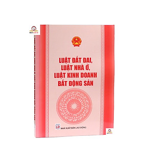 Luật đất đai, Luật nhà ở, Luật kinh doanh bất động sản được Quốc hội khóa