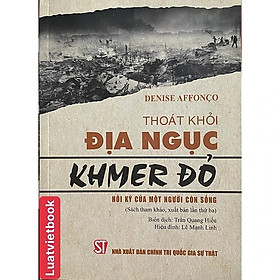 Sách  - Thoát khỏi địa ngục Khmer đỏ - Hồi ký của một người còn sống - Denise Affonco