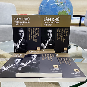 Làm Chủ Thời Gian Sống Thế Kỷ 21 – Bí Quyết Thực Chiến Của Những Người Thành Công Trên Thế Giới - Saka Mikami