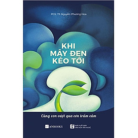 Khi Mây Đen Kéo Tới - Cùng Con Vượt Qua Cơn Trầm Cảm