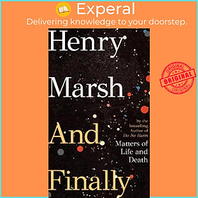 Hình ảnh Sách - And Finally : Matters of Life and Death, from the bestselling author of DO by Henry Marsh (UK edition, hardcover)