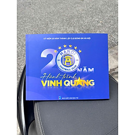 CLB BÓNG ĐÁ HÀ NỘI - 20 NĂM HÀNH TRÌNH VINH QUANG- Nhiều tác giả- NXB Dân Trí- THBooks