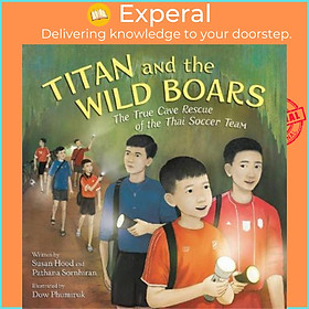 Sách - Titan and the Wild Boars : The True Cave Rescue of the Thai Soccer Team by Susan Hood (US edition, paperback)