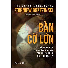 Bàn Cờ Lớn - Vị Thế Đứng Đầu Và Những Đòi Hỏi Địa Chiến Lược Đối Với Hoa Kỳ