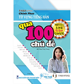 Hình ảnh Chinh Phục Từ Vựng Tiếng Hàn Qua 100 Chủ Đề Với Châu Thùy Trang