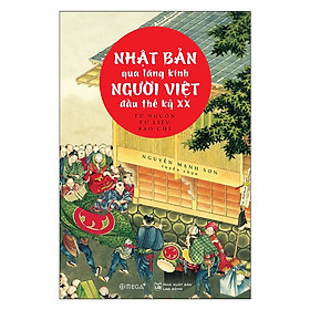 [Download Sách] Nhật Bản Qua Lăng Kính Người Việt Đầu Thế Kỷ XX - Tặng Kèm Sổ Tay