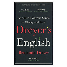 Dreyer’s English: An Utterly Correct Guide To Clarity And Style