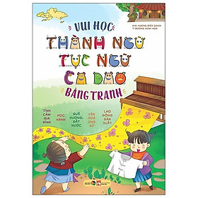 Vui Học Thành Ngữ, Tục Ngữ, Ca Dao Bằng Tranh Tái Bản