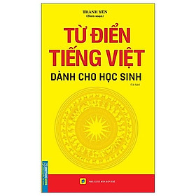 Từ Điển Tiếng Việt Dành Cho Học Sinh - Khổ To Tái Bản