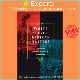 Sách - White Slaves, African Masters - An Anthology of American Barbary Captivit by Paul Baepler (UK edition, paperback)